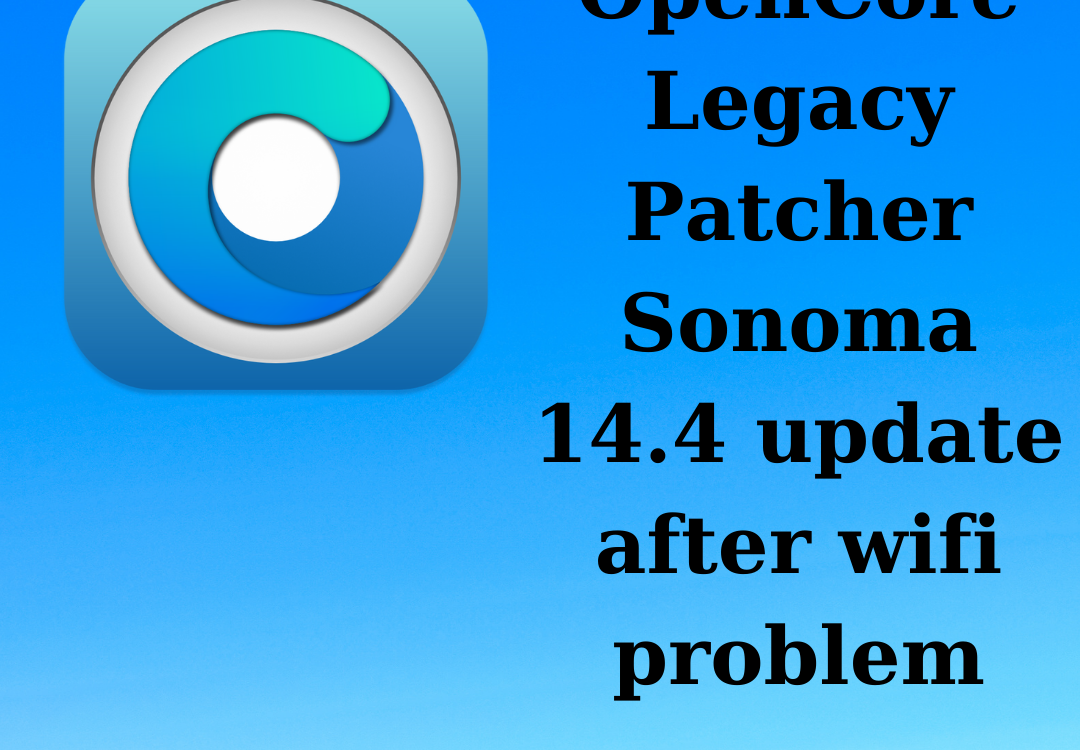 OpenCore Legacy Patcher Sonoma 14.4 güncelleme sonrası Wifi problemi